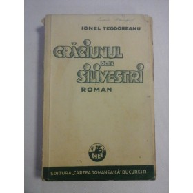    CRACIUNUL  DELA  SILIVESTRI  roman  -  IONEL  TEODOREANU  -  Bucuresti, 1934 